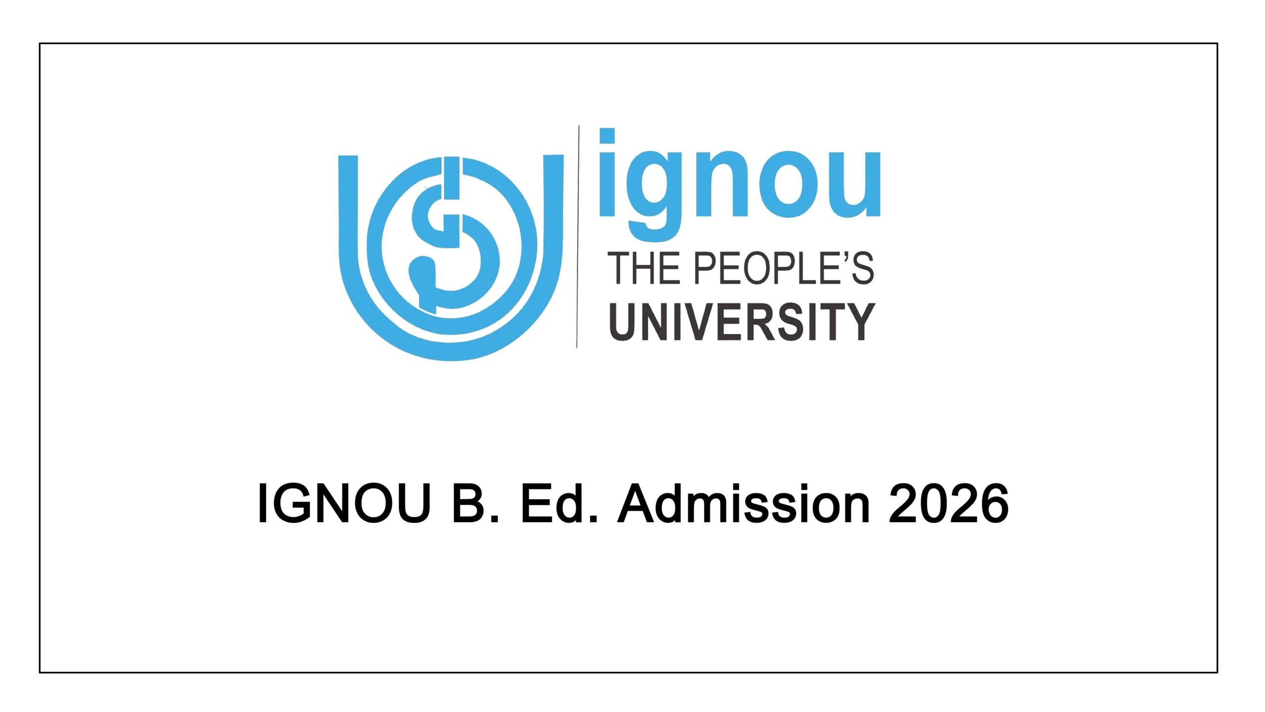 ignou b. ed. admission 2026
