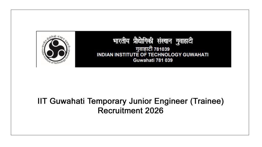 iit guwahati temporary junior engineer (trainee) recruitment 2026